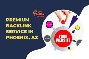 Premium Backlink Service in Phoenix, AZ