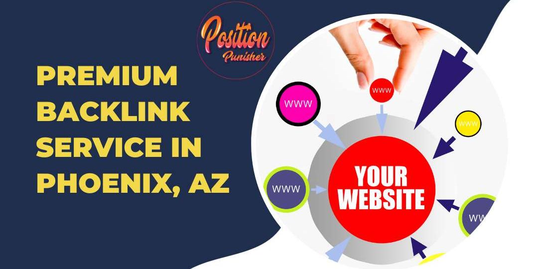 Premium Backlink Service in Phoenix, AZ