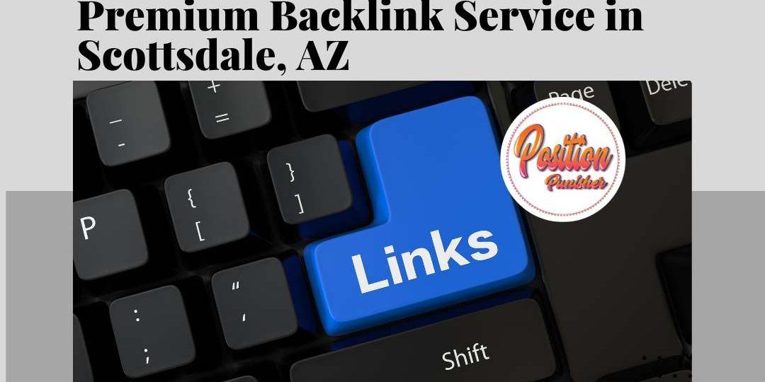 Premium Backlink Services in Scottsdale, AZ