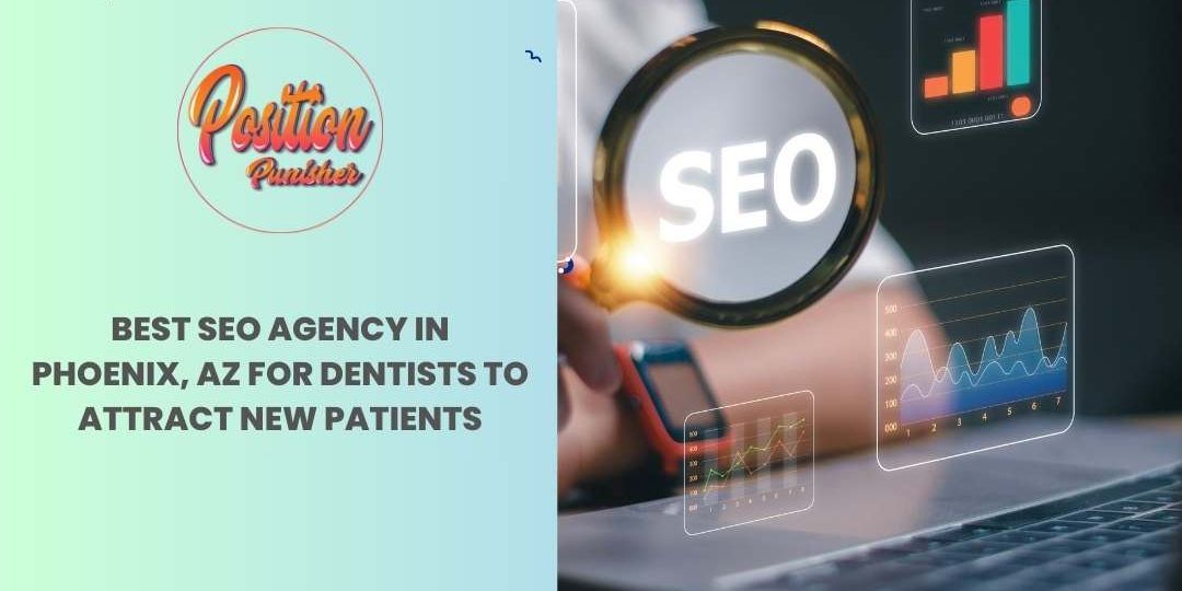 Best SEO Agency in Phoenix, AZ for Dentists to Attract New Patients