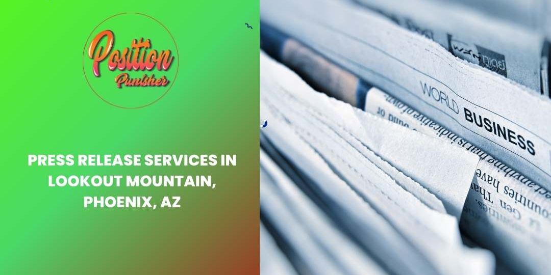 Press Release Services in Lookout Mountain, Phoenix, AZ