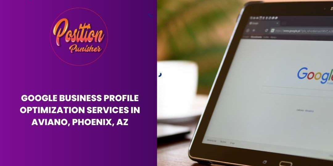 Google Business Profile Optimization Services in Aviano, Phoenix, AZ