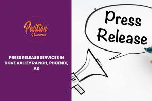 Press Release Services in Dove Valley Ranch, Phoenix, AZ