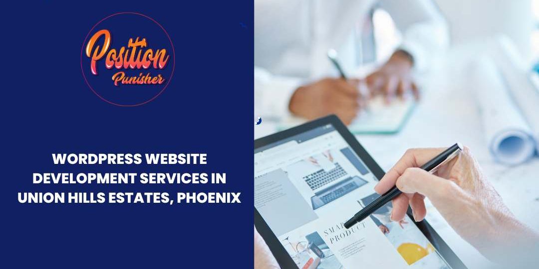 WordPress Website Development Services in Union Hills Estates, Phoenix