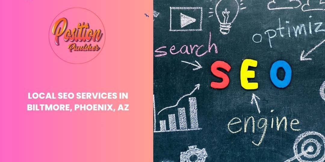 Local Seo Services in Biltmore, Phoenix, AZ