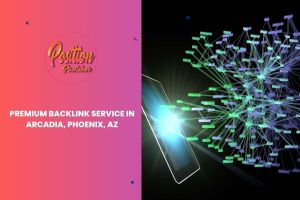 Premium Backlink Service in Arcadia, Phoenix, AZ