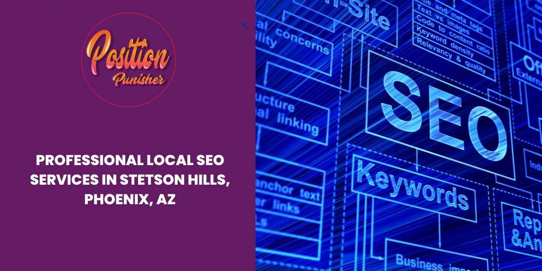 Professional Local SEO Services in Stetson Hills, Phoenix, AZ