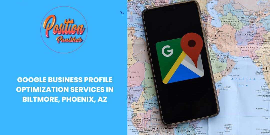 Google Business Profile Optimization Services in Biltmore, Phoenix, AZ