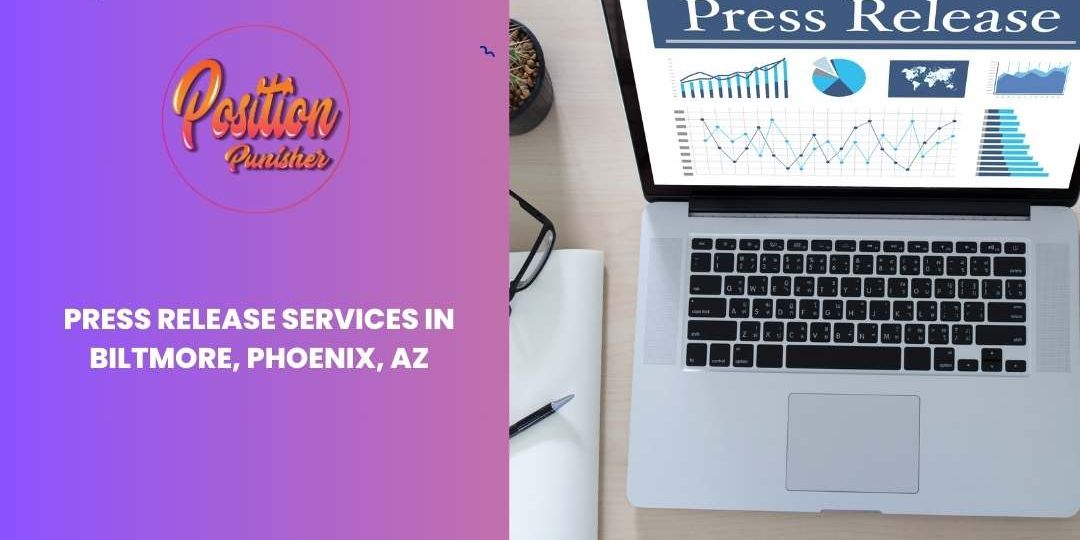 Press Release Services in Biltmore, Phoenix, AZ