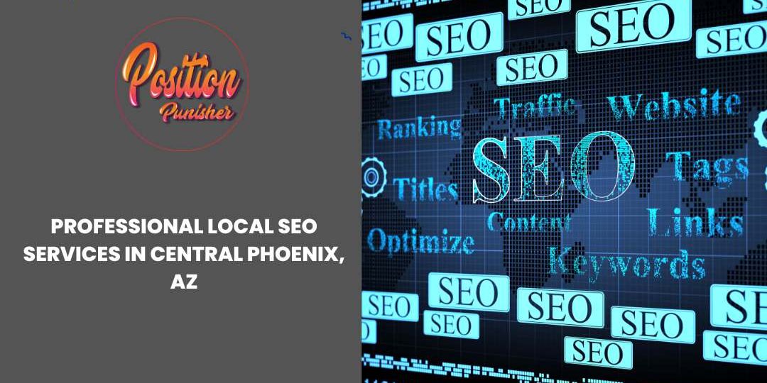 Professional Local Seo Services in Central Phoenix, AZ